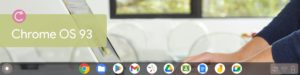 Chrome OS Update : Nouveautés de la version 93